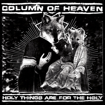 Column Of Heaven - Holy Things Are For The Holy - 7